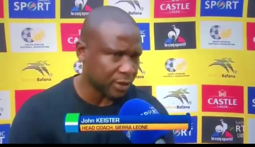 Keister blames poor preparation after Sierra Leone suffers a humiliating defeat in South Africa